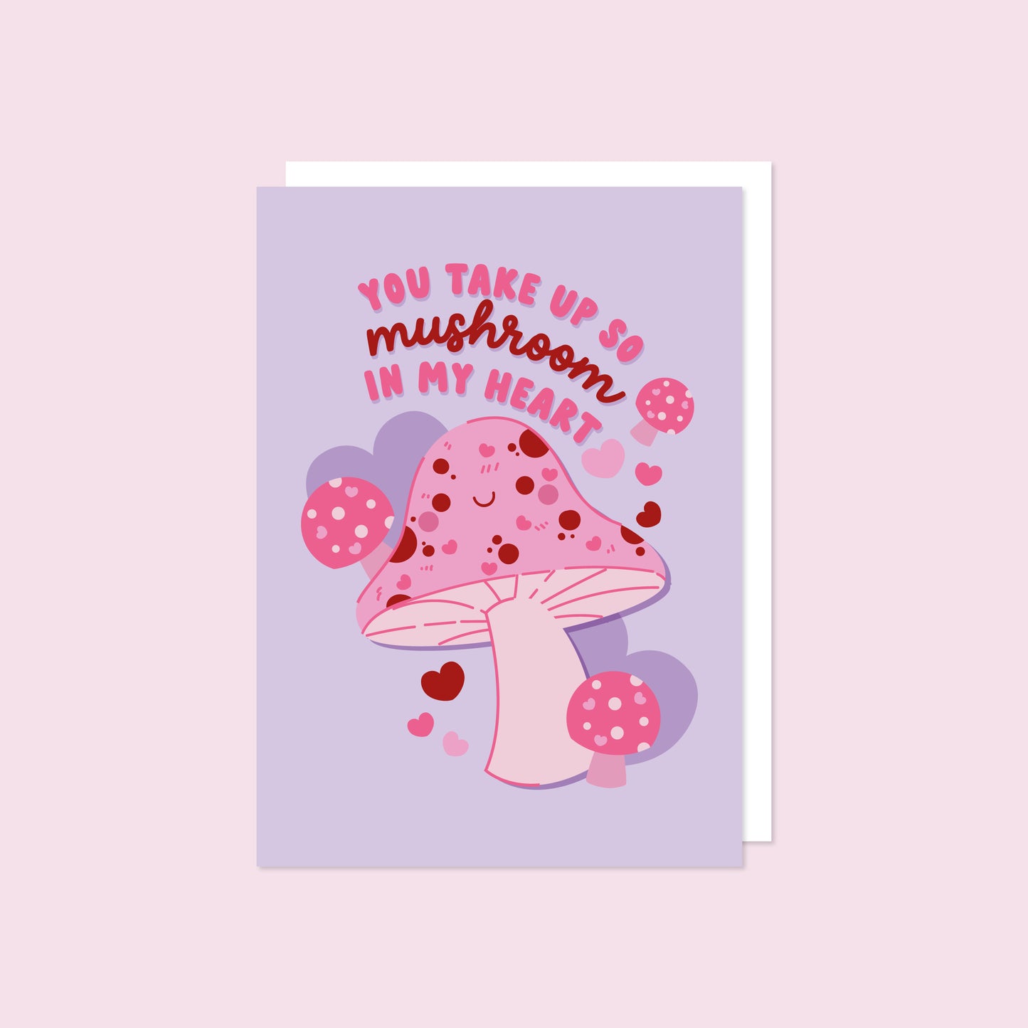 You Take Up So Mushroom in My Heart Card