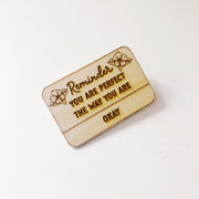 Reminder You are perfect Wood Pin