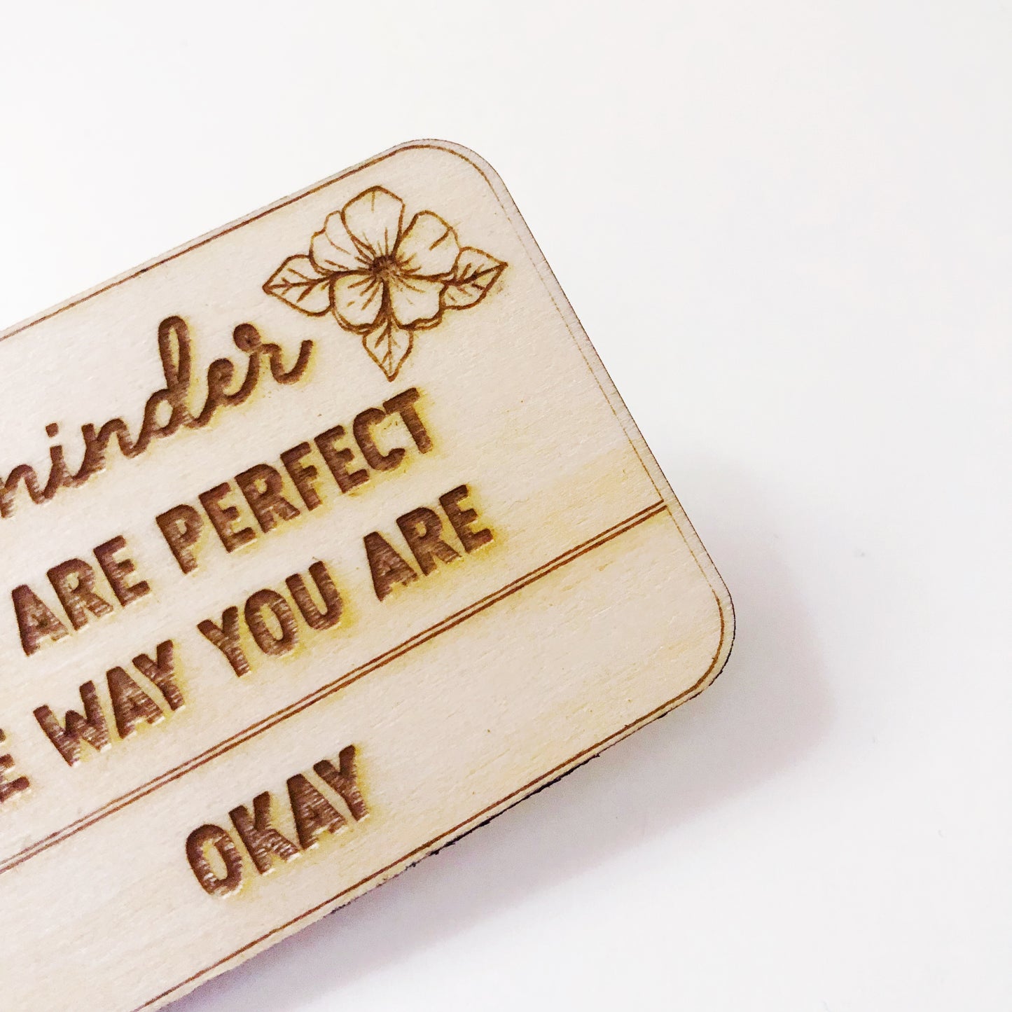 Reminder You are perfect Wood Pin