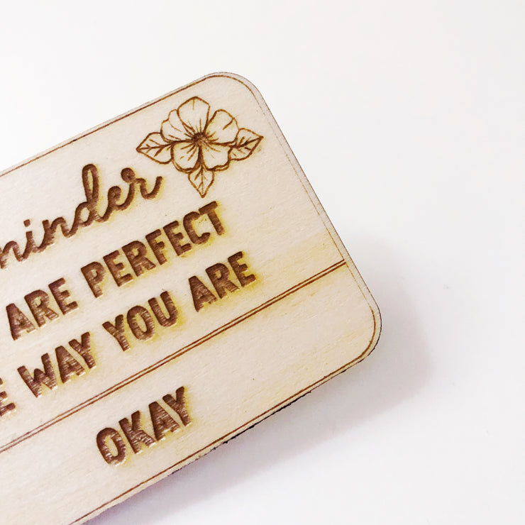 Reminder You are perfect Wood Pin