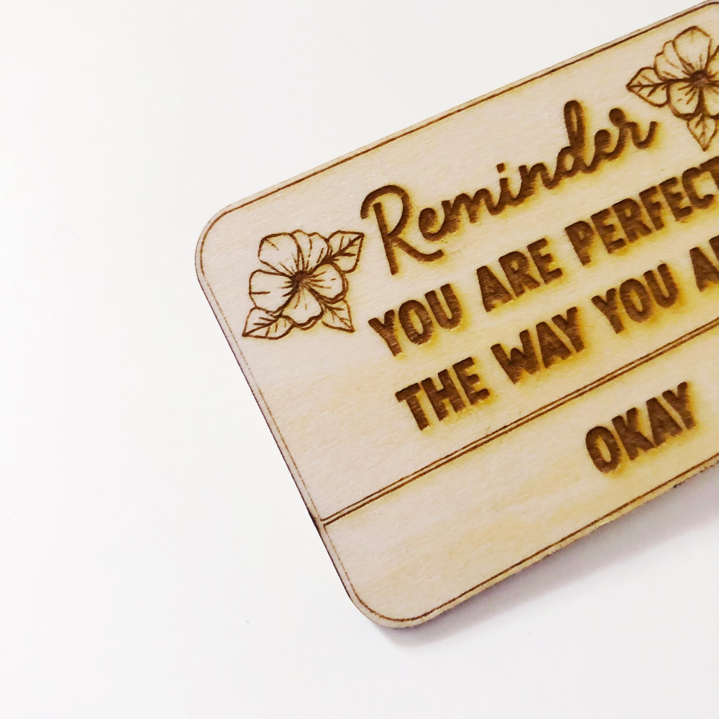 Reminder You are perfect Wood Pin