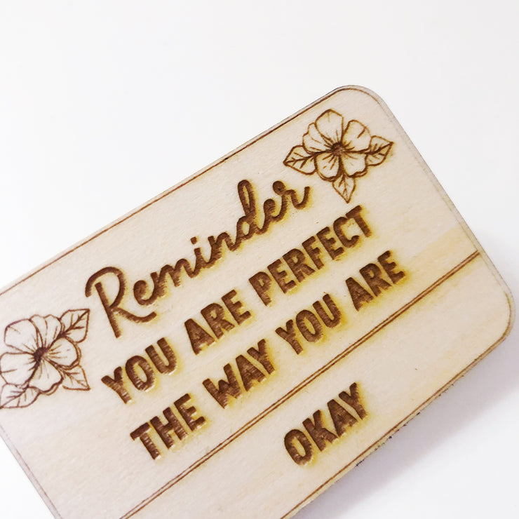 Reminder You are perfect Wood Pin