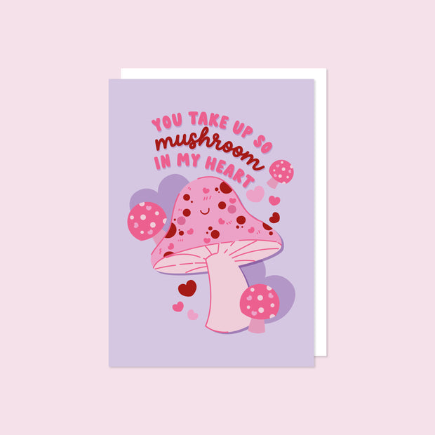 You Take Up So Mushroom in My Heart Card