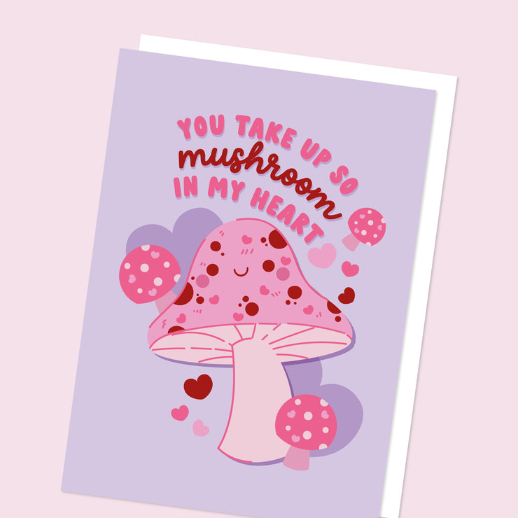 You Take Up So Mushroom in My Heart Card