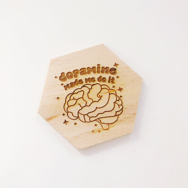 Dopamine made me do it wood coaster
