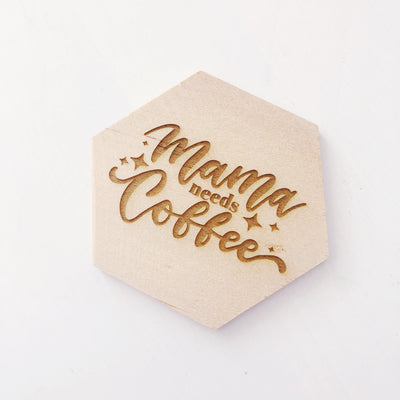 Mama needs coffee wood coaster