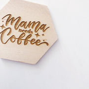 Mama needs coffee wood coaster
