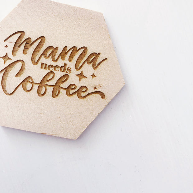Mama needs coffee wood coaster
