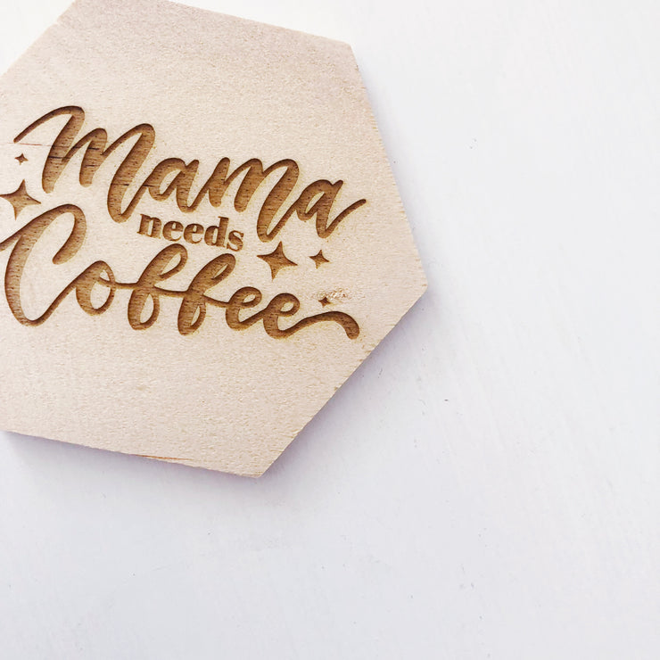 Mama needs coffee wood coaster