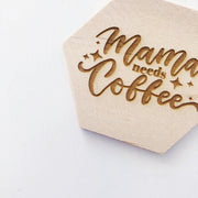 Mama needs coffee wood coaster