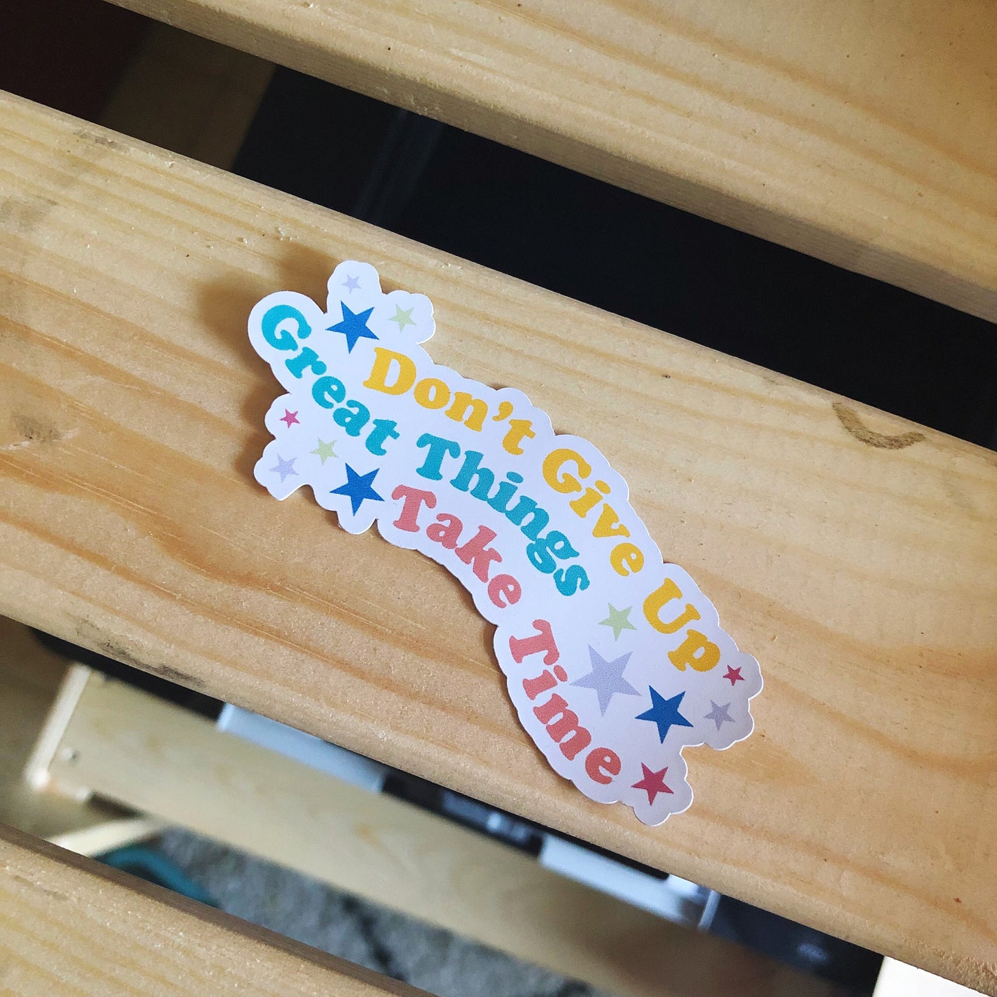 Don't Give Up Great Things Take Time Vinyl Sticker