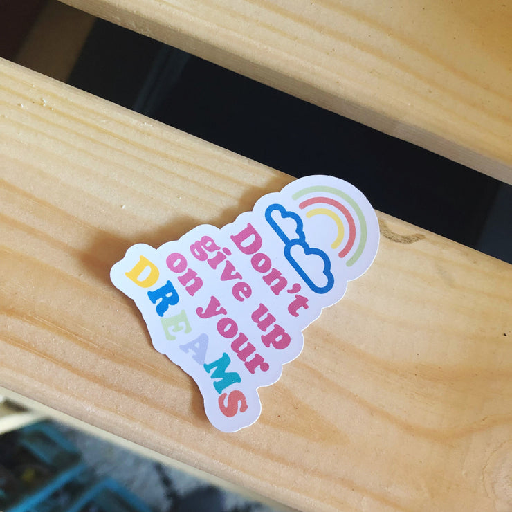 Don't Give Up on Your Dreams Vinyl Sticker