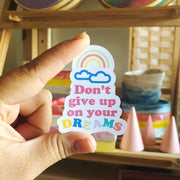 Don't Give Up on Your Dreams Vinyl Sticker
