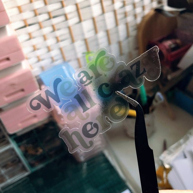 We Are All Crazy Here Transparent Vinyl Sticker