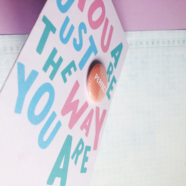 You Are Perfect Just The Way You Are Greeting Card + Button