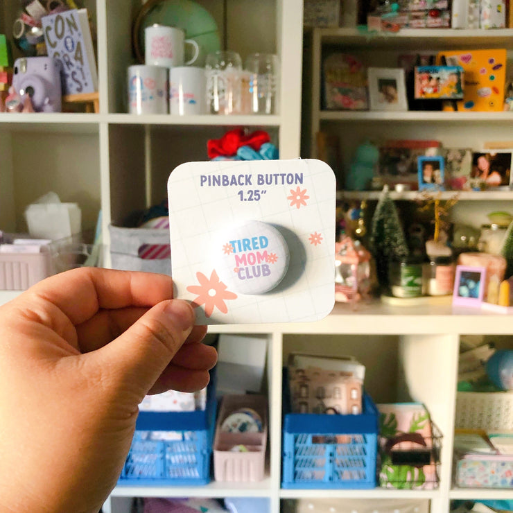 Tired Mom Club Pin Button
