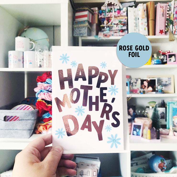 Happy Mother's Day + Rose Gold Foil Greeting Card