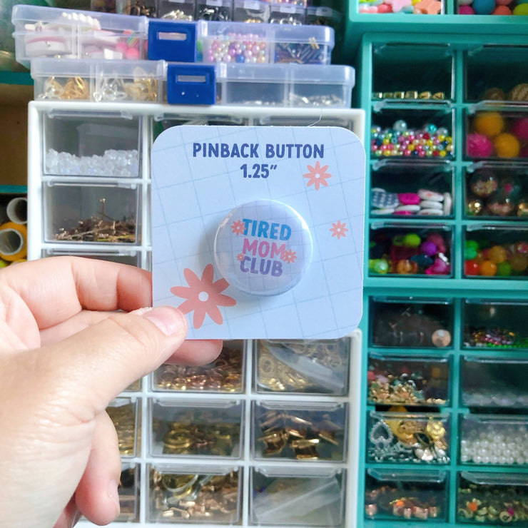 Tired Mom Club Pin Button