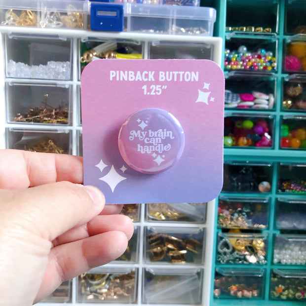 My Brain Can Handle Pin Button