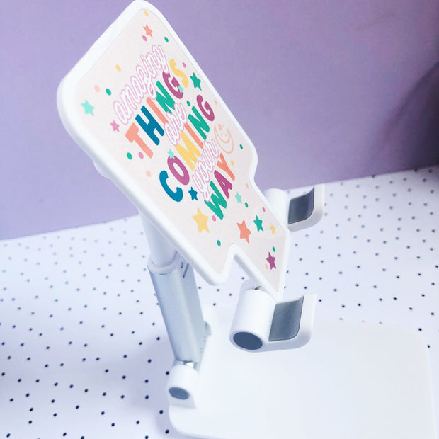 Amazing Things are Coming Your Way Phone Holder Stand