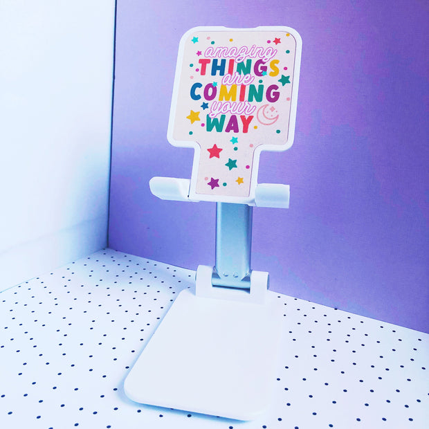 Amazing Things are Coming Your Way Phone Holder Stand