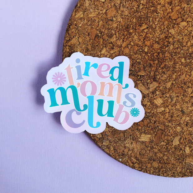 Tired Mom's Club Holographic Sticker