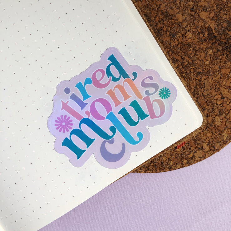 Tired Mom's Club Holographic Sticker
