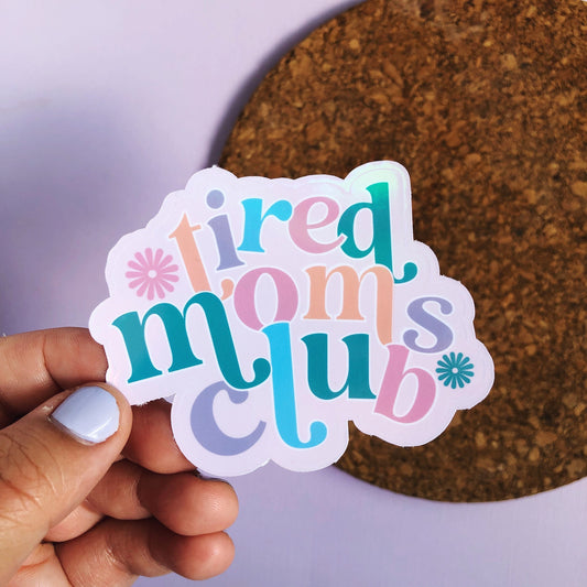 Tired Mom's Club Holographic Sticker