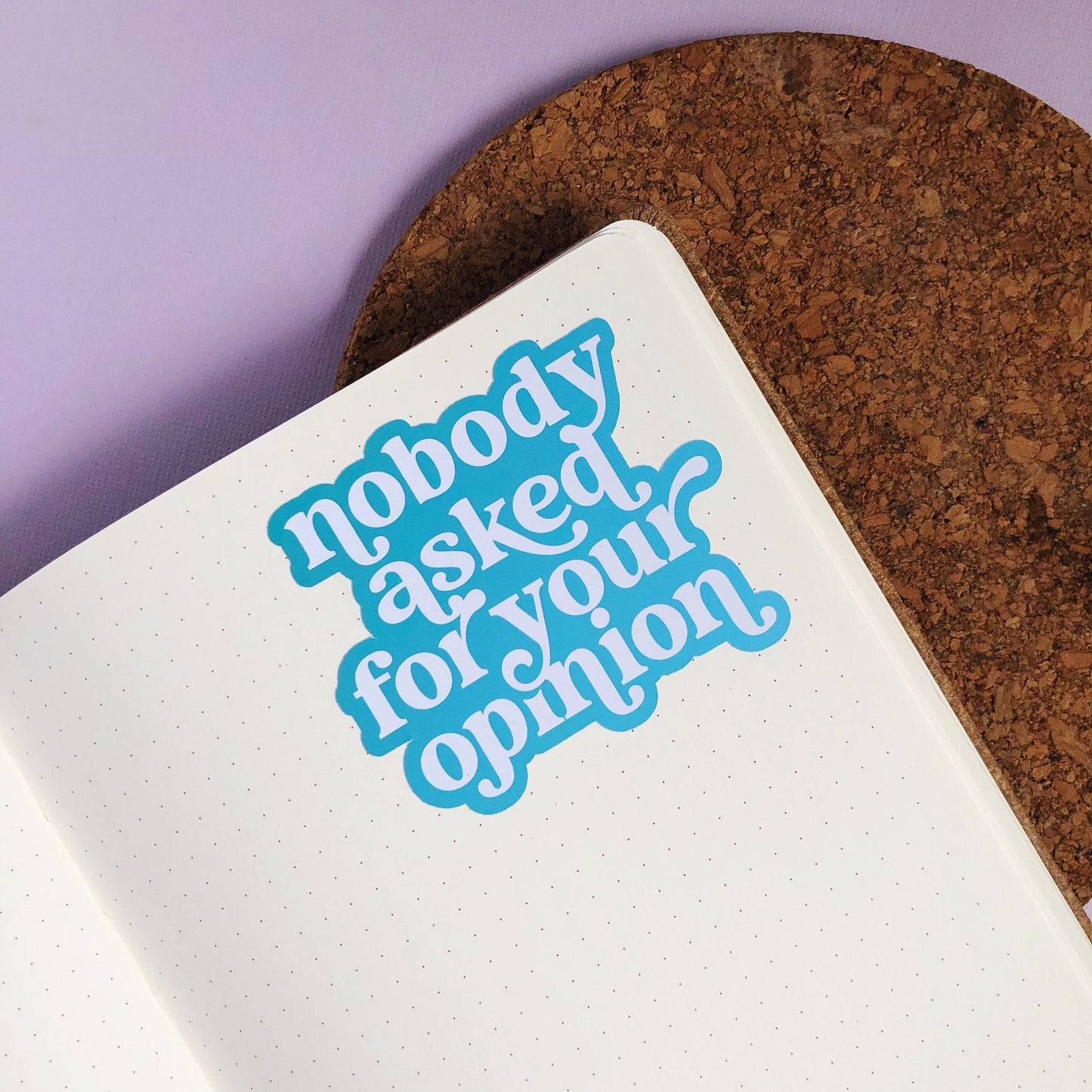 Nobody Asked For Your Opinion Sticker