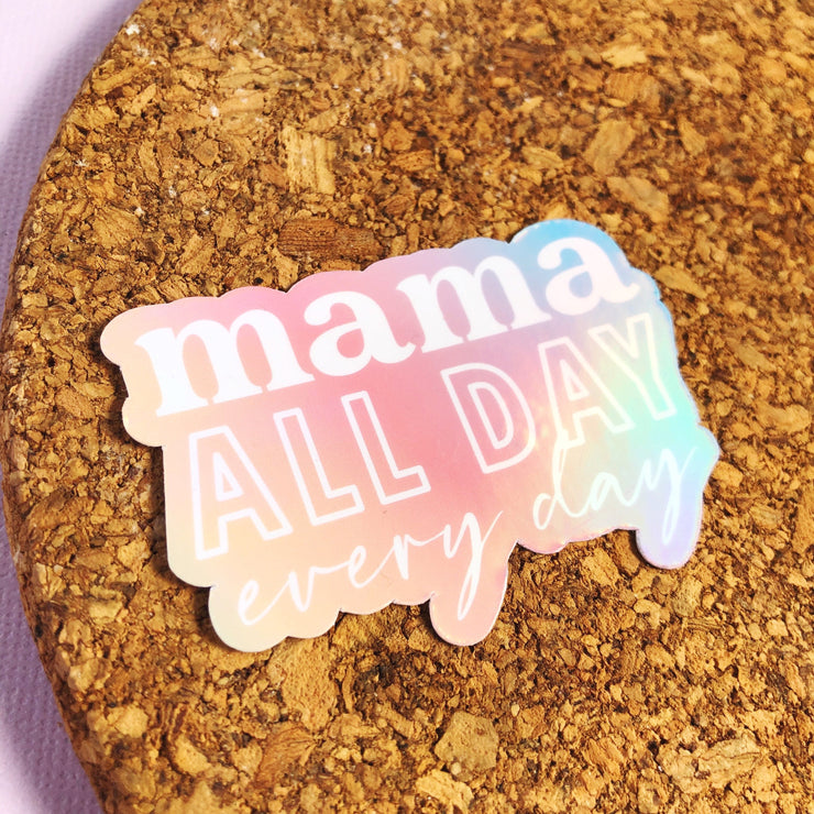 Mama All Day Everyday Vinyl Sticker