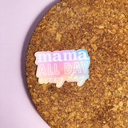 Mama All Day Everyday Vinyl Sticker