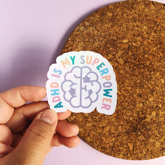 ADHD is my superpower Vinyl Holographic Sticker
