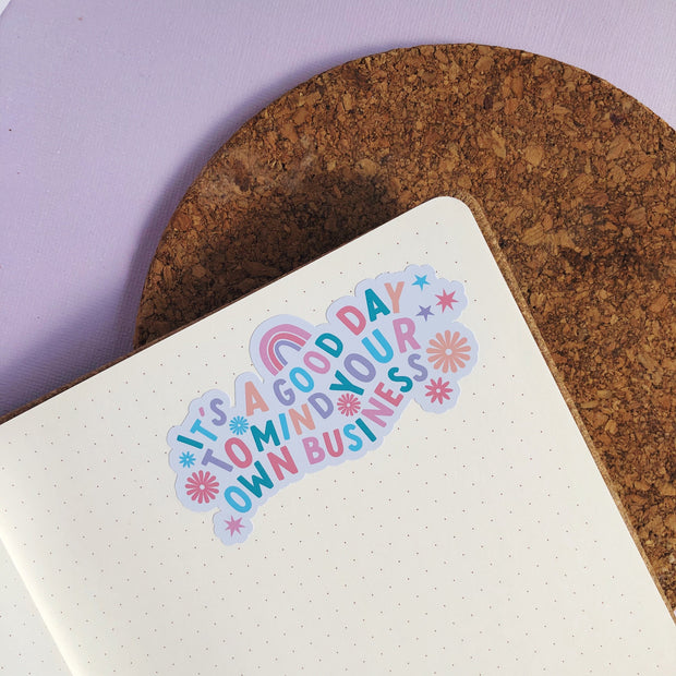 It's a Good Day to Mind Your Own Business Matte Sticker