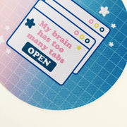 My Brain Has Too Many Tabs Open Mousemat