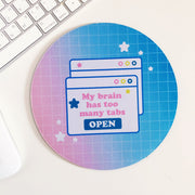 My Brain Has Too Many Tabs Open Mousemat