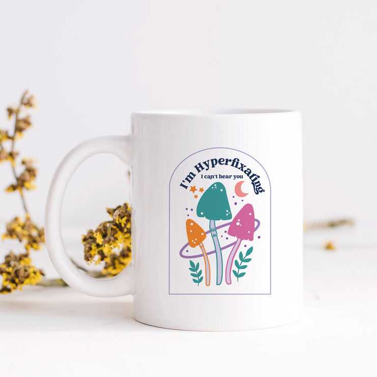 I Can't Hear You I'm Hyperfixating Mug