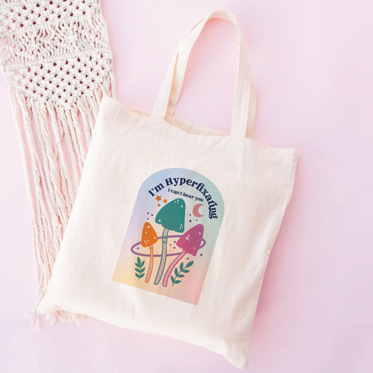 I Can't Hear You I'm Hyperfixating Tote Bag